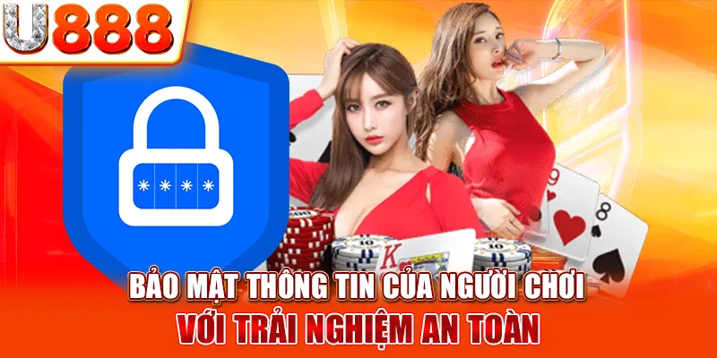 Bảo mật thông tin của người chơi với trải nghiệm an toàn