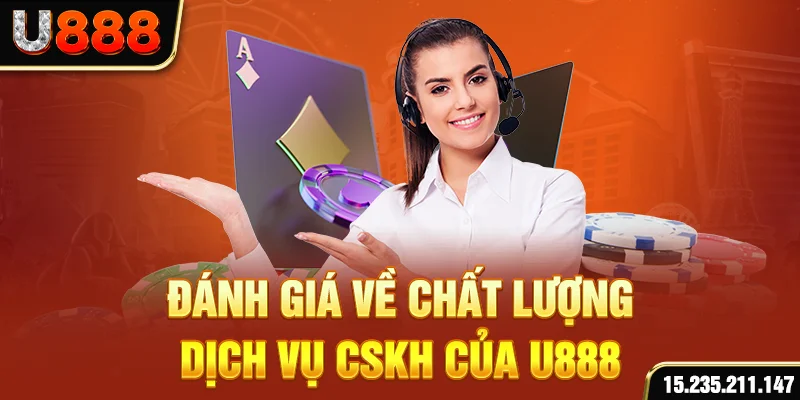 Đánh giá về chất lượng dịch vụ cskh của U888